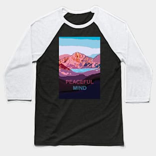 Peaceful Mind - Mountains - Nature Baseball T-Shirt